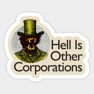 Hell Is Other Corporations Sticker